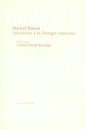 INITIATION A LA LITURGIE ROMAINE - GITTON, MICHEL - AD SOLEM