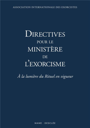 DIRECTIVES POUR LE MINISTERE DE L-EXORCISME / A LA LUMIERE DU RITUEL EN VIGUEUR - XXX - DESCLEE