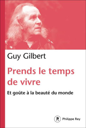 PRENDS LE TEMPS DE VIVRE - GILBERT GUY - P. Rey