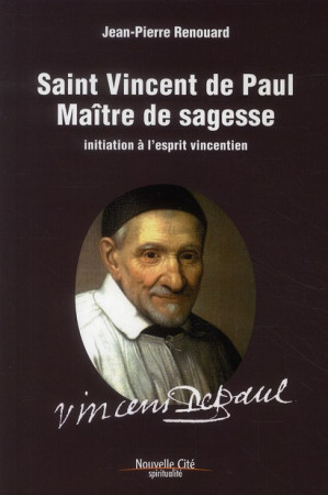 SAINT VINCENT DE PAUL MAITRE DE SAGESSE - RENOUARD JEAN-PIERRE - NOUVELLE CITE