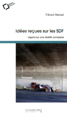 IDEES RECUES SUR LES SDF - BESOZZI THIBAUT - CAVALIER BLEU