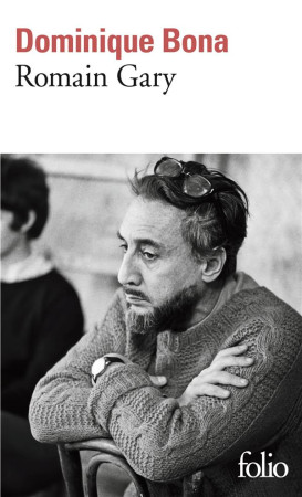 ROMAIN GARY - BONA, DOMINIQUE - GALLIMARD