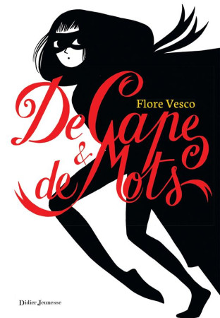 DE CAPE ET DE MOTS - VESCO FLORE - Didier Jeunesse