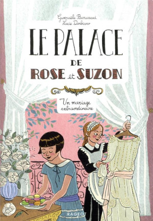 PALACE DE ROSE ET SUZON - UN MARIAGE EXTRAORDINAIRE(LE ) - BARUSSAUD GWENAELE - RAGEOT