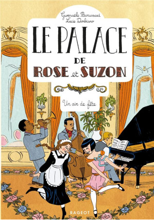 PALACE DE ROSE ET SUZON (LE) - UN AIR DE FETE - BARUSSAUD GWENAELE - RAGEOT