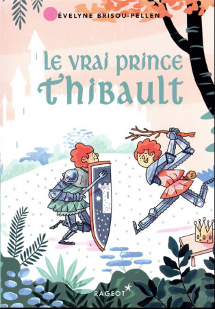 VRAI PRINCE THIBAULT (LE) - BRISOU-PELLEN E. - RAGEOT