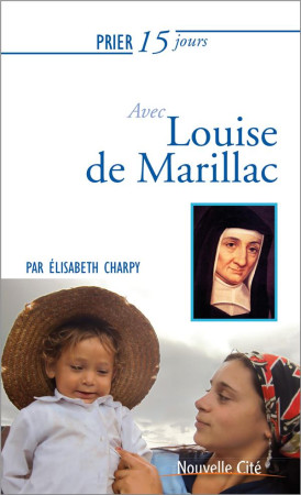 PRIER 15 JOURS AVEC LOUISE DE MARILLAC - CHARPY ELISABET - NOUVELLE CITE