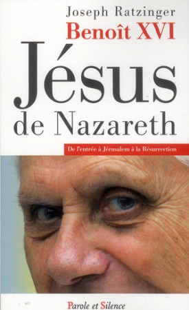 JESUS DE NAZARETH POCHE DE L-ENTREE DE JERUSALEM A RESURECTION - BENOIT XVI - PAROLE SILENCE