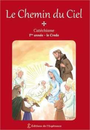 CHEMIN DU CIEL (LE) - CATECHISME 1ÉRE ANNEE - LE CREDO - ABBE HENRI FORESTIER - Les Editions de l'Espérance