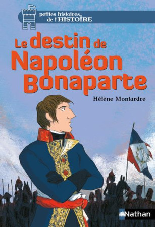 DESTIN DE NAPOLEON BONAPARTE - MONTARDRE HELENE - Nathan Jeunesse