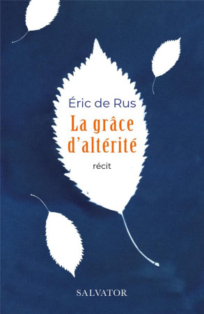 LA GRACE D-ALTERITE - RECIT - RUS (DE) ERIC - SALVATOR