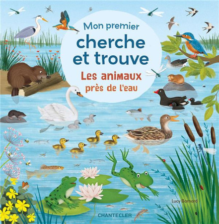 MON PREMIER CHERCHE ET TROUVE - LES ANIMAUX PRES DE L-EAU - COLLECTIF - CHANTECLER