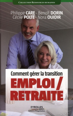 COMMENT GERER LA TRANSITION EMPLOI/RETRAITE - CARE DORIN POLT - EYROLLES