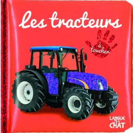 BEBE TOUCHE-A-TOUT LES TRACTEURS - TOME 11D - COLLECTIF - LANGUE AU CHAT