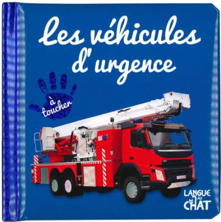 BEBE TOUCHE-A-TOUT - LES VEHICULES D-URGENCE TOME 49 - COLLECTIF - LANGUE AU CHAT