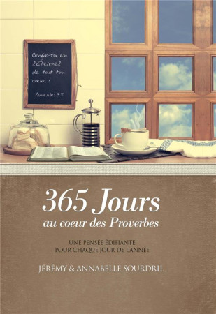 365 JOURS AU COEUR DES PROVERBES : UNE PENSEE EDIFIANTE POUR CHAQUE JOUR DE L'ANNEE - SOURDRIL, JEREMY - PREMIERE PARTIE