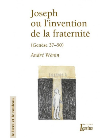 JOSEPH OU L INVENTION DE LA FRATERNITE - WENIN ANDRE - LESSIUS