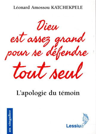 DIEU EST ASSEZ GRAND POUR SE DEFENDRE TOUT SEUL - KATCHEKPELE LEONARD - LESSIUS