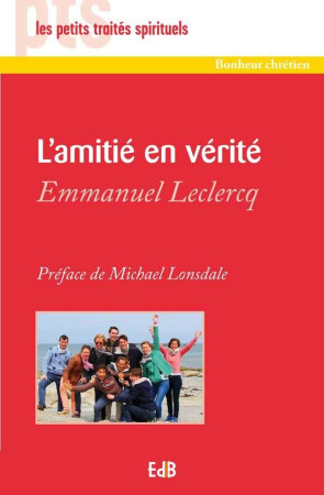 AMITIE EN VERITE - EMMANUEL LECLERCQ - Ed. des Béatitudes