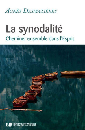 SYNODALITE (LA)- CHEMINER ENSEMBLE DANS LA ESPRIT - DESMAZIERES AGNES - BEATITUDES