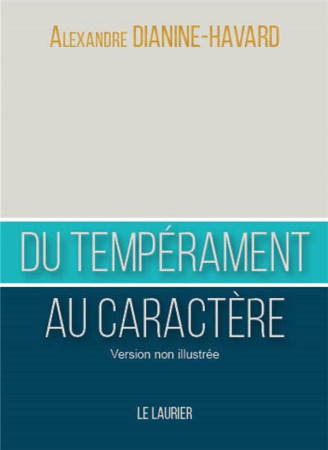 DU TEMPERAMENT AU CARACTERE - DIANINE-HAVARD, ALEXANDRE - LAURIER