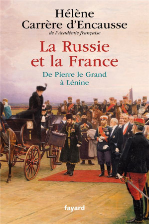 RUSSIE ET LA FRANCE (LA) DE PIERRE LE GRAND À LÉNINE - CARRERE D-ENCAUSSE H - FAYARD