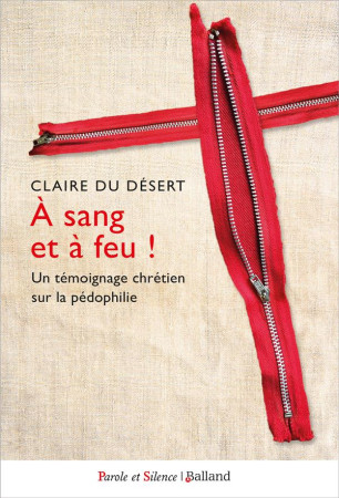 A SANG ET A FEU ! - SUR LA PEDOPHILIE - DU DESERT CLAIRE - PAROLE SILENCE