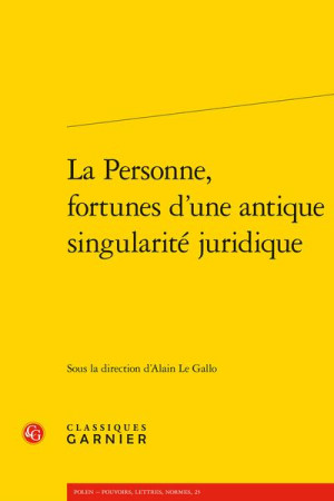 LA PERSONNE, FORTUNES D-UNE ANTIQUE SINGULARITE JURIDIQUE - COLLECTIF - CLASSIQ GARNIER