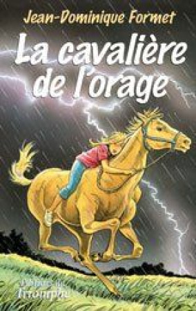 LES CAVALCADES DE PRUNE 01 - LA CAVALIERE D E L-ORAGE - FORMET JEAN-DOMINIQU - TRIOMPHE