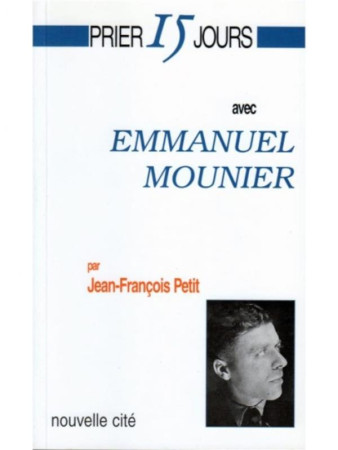 PRIER 15 JOURS AVEC EMMANUEL MOUNIER - MOUNIER/PETIT - NOUVELLE CITE