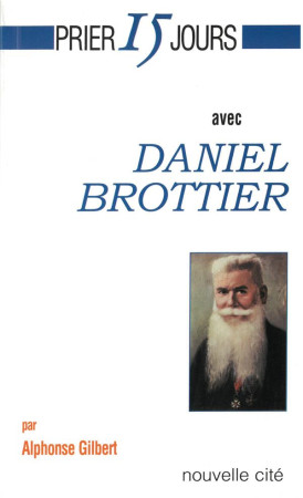 PRIER 15 JOURS AVEC DANIEL BROTTIER - BROTTIER/GILBERT - NOUVELLE CITE