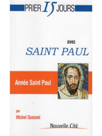 PRIER 15 JOURS AVEC SAINT PAUL - QUESNEL MICHEL - NOUVELLE CITE