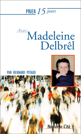 PRIER 15 JOURS AVEC  MADELEINE DELBREL NED - PITAUD BERNARD - Nouvelle Cité