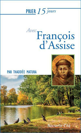 PRIER 15 JOURS AVEC FRANCOIS D-ASSISE NED - MATURA THADDEE - Nouvelle Cité