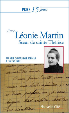 PRIER 15 JOURS AVEC LEONIE MARTIN - MAHE/RONDEAU - Nouvelle Cité