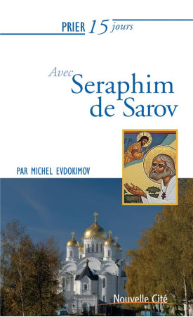 PRIER 15 JOURS AVEC SERAPHIM DE SAROV NED - EVDOKIMOV MICHEL - Nouvelle Cité