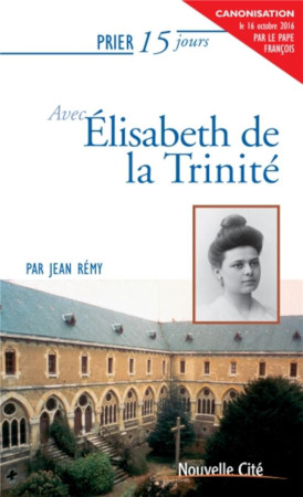 PRIER 15 JOURS AVEC ELISABETH DE LA TRINITE NED - REMY JEAN - Nouvelle Cité