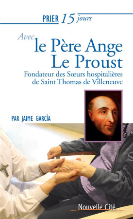 PRIER 15 JOURS AVEC LE PERE ANGE LE PROUST - GARCIA JAIME - Nouvelle Cité