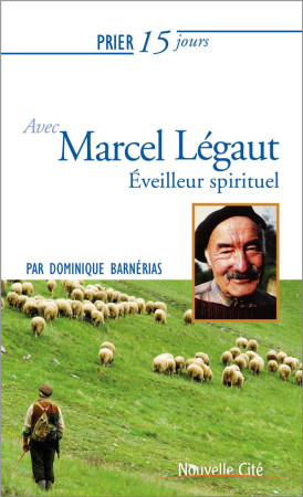 PRIER 15 JOURS AVEC MARCEL LEGAUT - BARNERIAS D. - Nouvelle Cité