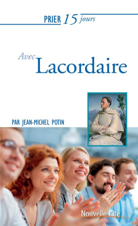 PRIER 15 JOURS AVEC LACORDAIRE - POTIN JM - Nouvelle Cité