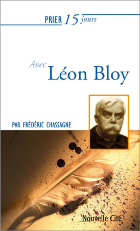 PRIER 15 JOURS AVEC LEON BLOY - CHASSAGNE FREDERIC - NOUVELLE CITE