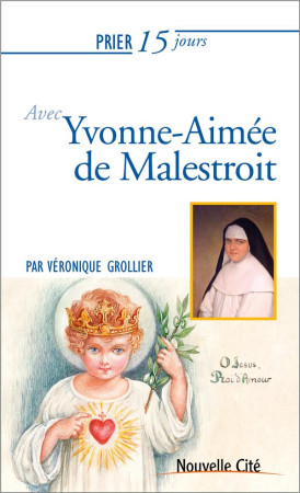 PRIER 15 JOURS AVEC YVONNE MARIE DE MALESTROIT - GROLLIER VERONIQUE - NOUVELLE CITE