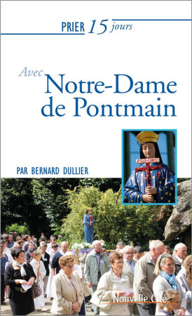 PRIER 15 JOURS AVEC NOTRE DAME DE PONTMAIN - DULLIER BERNARD - NOUVELLE CITE