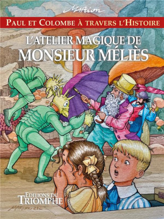 PAUL ET COLOMBE A TRAVERS L-HISTOIRE 13, TOME 13 L-ATELIER MAGIQUE DE MONSIEUR MÉLIÈS - RAYNAUD DE PRIGNY M. - TRIOMPHE