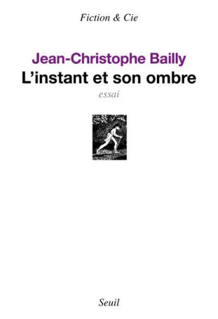 L'INSTANT ET SON OMBRE - BAILLY JEAN-CHRISTOP - SEUIL