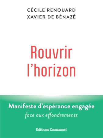 ROUVRIR L-HORIZON - PETIT MANUEL D-ESPERANCE ENGAGEE FACE AUX EFFONDREMENTS - RENOUARD/DE BENAZE - EMMANUEL