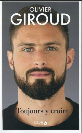 TOUJOURS Y CROIRE - OLIVIER GIROUD - SOLAR