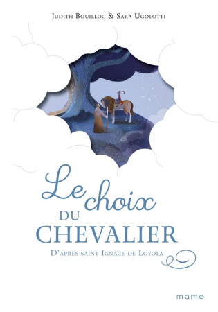 CHOIX DU CHEVALIER (LE), D-APRES SAINT IGNACE DE LOYOLA - BOUILLOC/UGOLOTTI - MAME