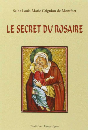 LE SECRET DU ROSAIRE - GRIGNON DE MONTFORT - TRA MONASTIQUES