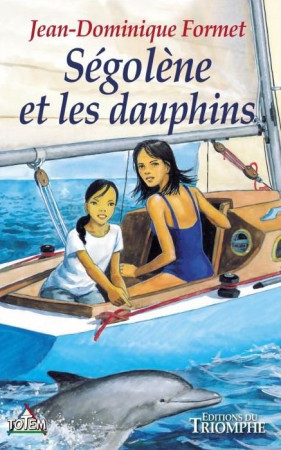 SEGOLENE 03 - SEGOLENE ET LES DAUPHINS - JEAN-DOMINIQUE FORME - TRIOMPHE